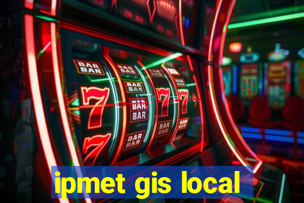 ipmet gis local